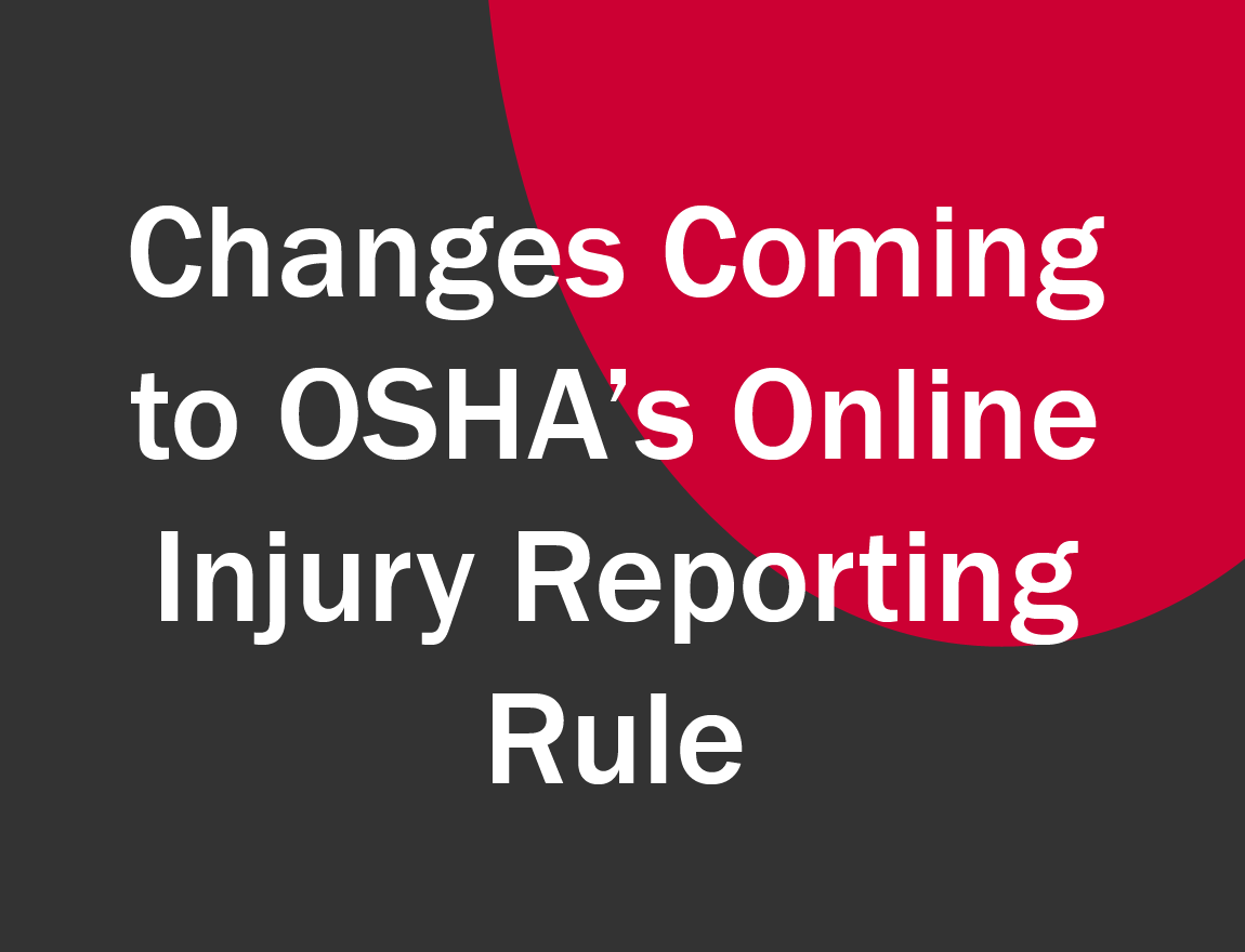 Changes Coming to OSHA's Electronic Injury Reporting Rules