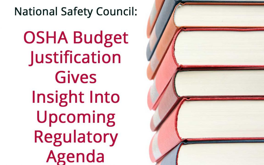 National Safety Council: OSHA Budget Gives Clues to Regulatory Agenda
