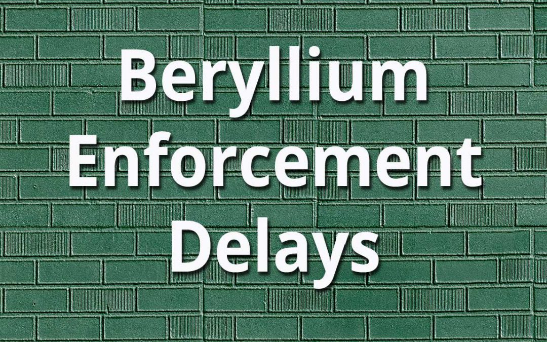 OSHA Delays Enforcement of Certain Portions of Beryllium Standard