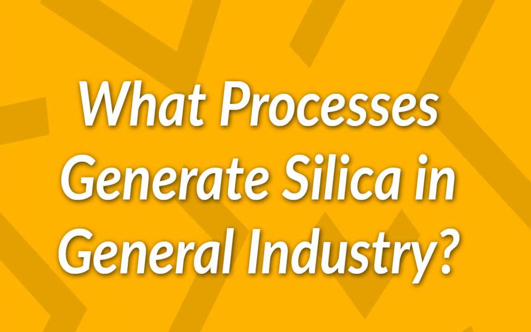 Is Your Company Affected by the New Silica General Industry Standard?