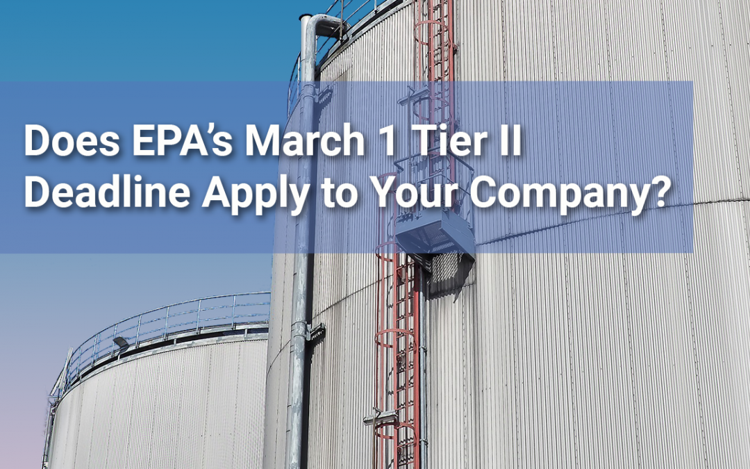 EPCRA Tier II: Does the March 1 Deadline Apply to Your Facility?