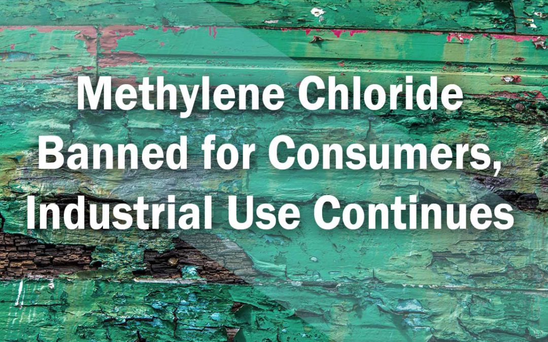 Methylene Chloride Banned for Consumer Use, Industry Use Continues