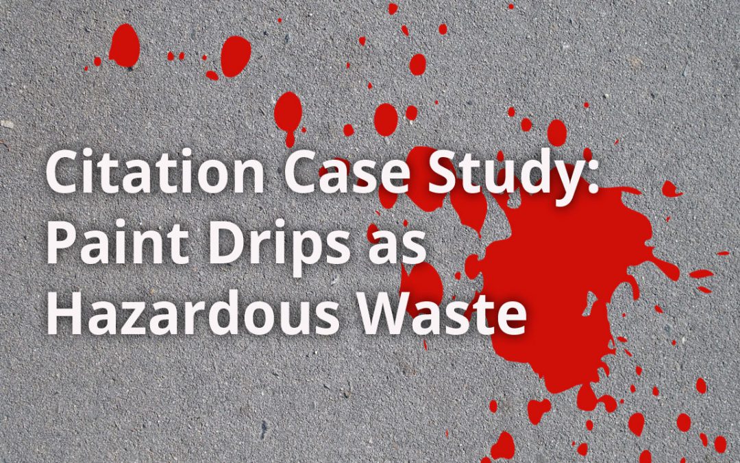 Citation Case Study:  Paint Drippings on the Ground a Hazardous Waste Violation