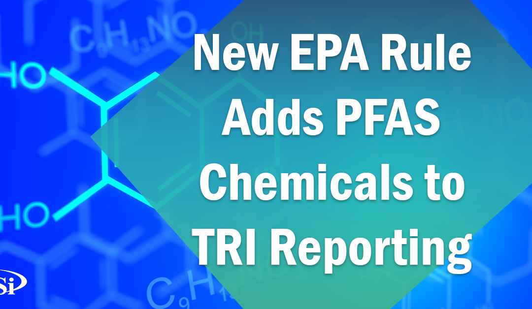 EPA Rule Adds PFAS Chemicals to the TRI Report