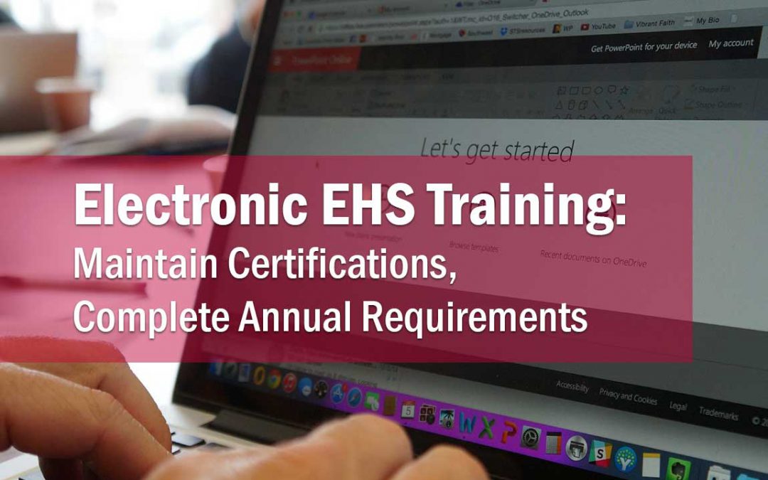 Electronic EHS Training: Maintain Certifications, Complete Requirements Now