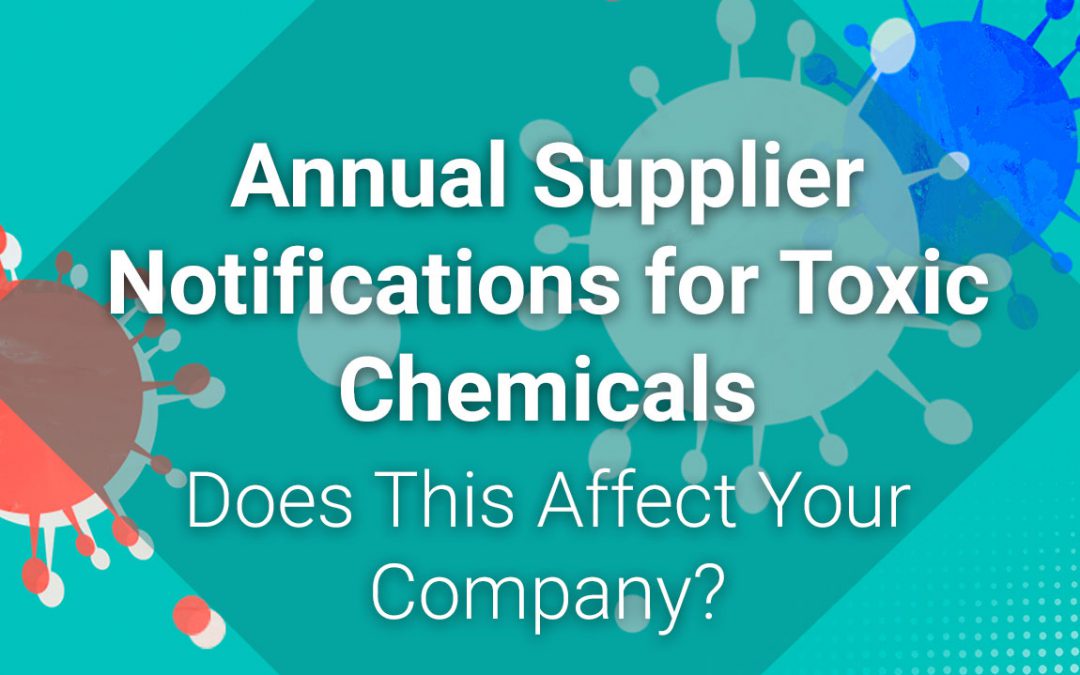 Annual Supplier Chemical Notification: Does This Affect Your Company?