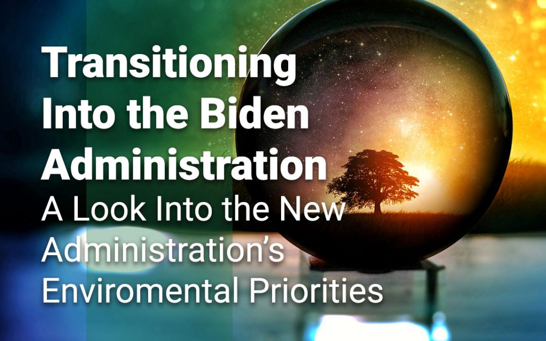 A Look Into the Biden Administration’s Environmental Priorities