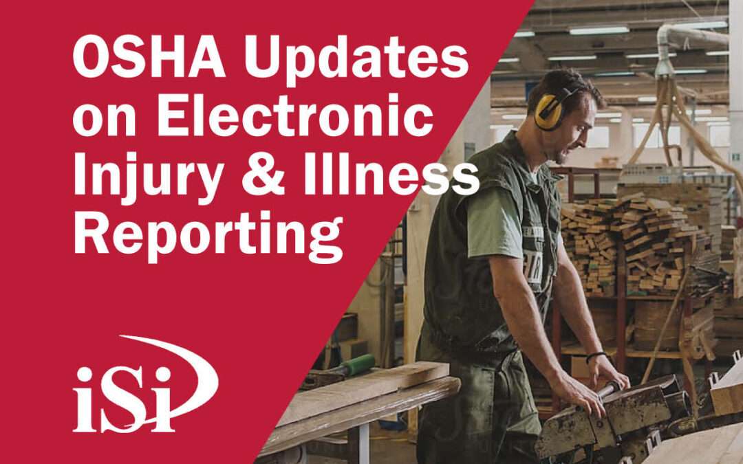 OSHA Issues Final Rule Which Updates Electronic Injury and Illness Reporting, Adds Industries and More Requirements