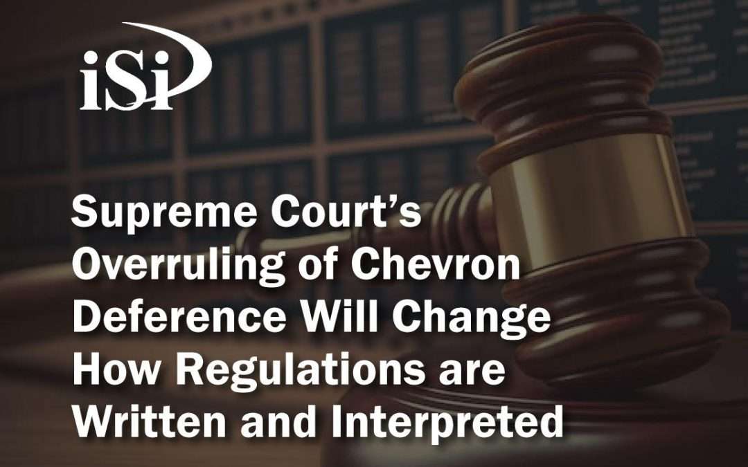 Supreme Court’s Overruling of Chevron Deference Will Change How Regulations are Written and Interpreted