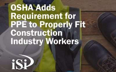 OSHA Adds Requirement for PPE to Properly Fit Construction Industry Workers – Aligning With Same Requirement for General Industry